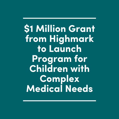 Achieva Receives $1 Million Grant from Highmark to Launch Program for Children with Complex Medical Needs